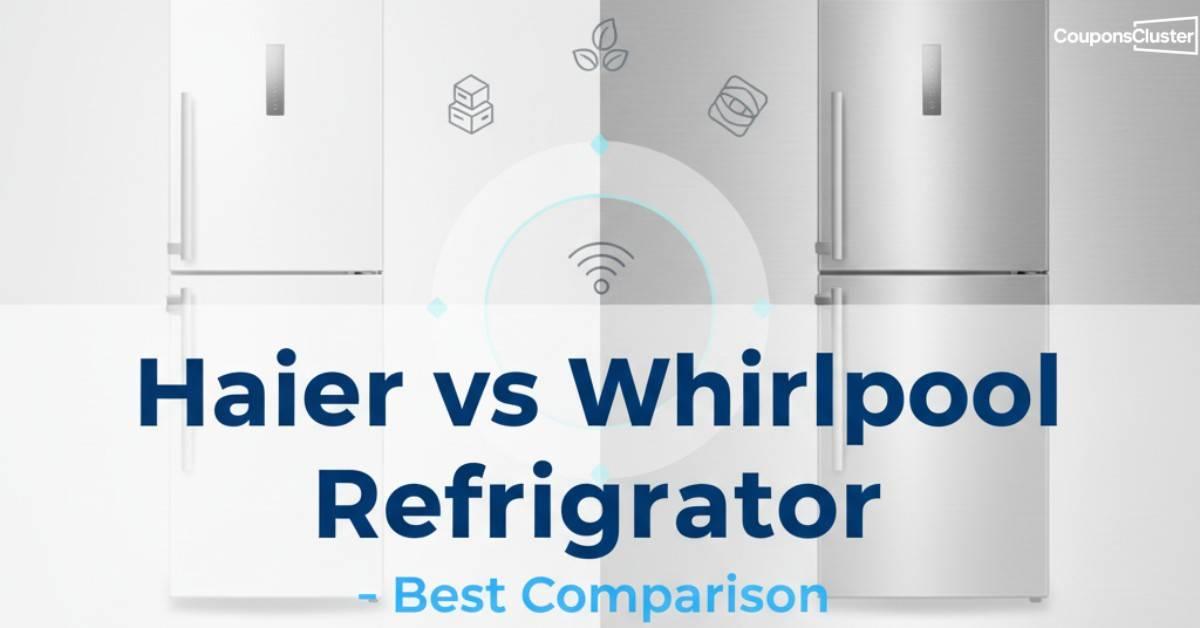 Haier vs Whirlpool Refrigerator